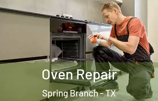  Oven Repair Spring Branch - TX