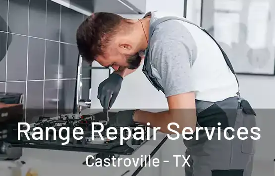  Range Repair Services Castroville - TX