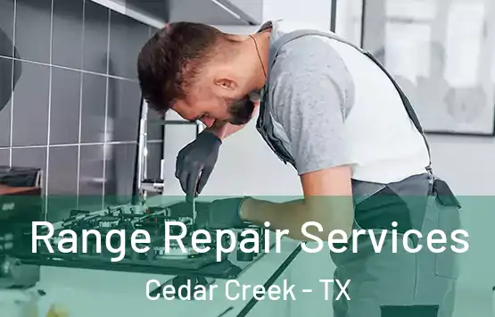  Range Repair Services Cedar Creek - TX