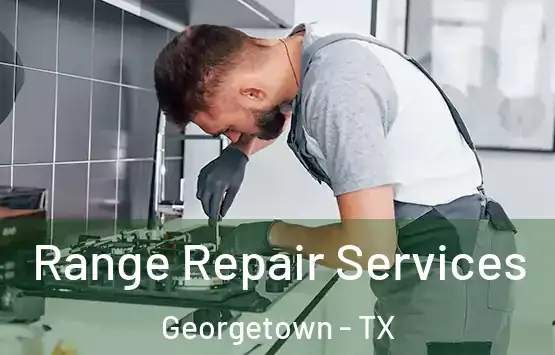  Range Repair Services Georgetown - TX