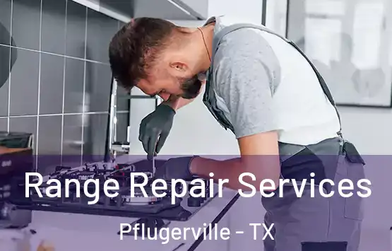  Range Repair Services Pflugerville - TX