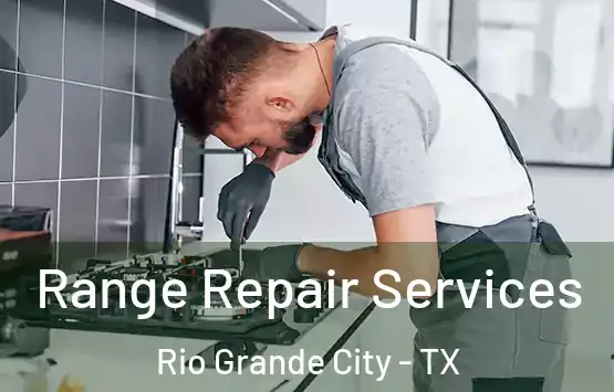  Range Repair Services Rio Grande City - TX