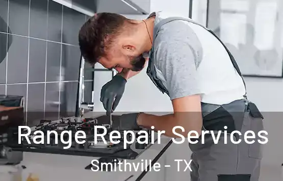  Range Repair Services Smithville - TX