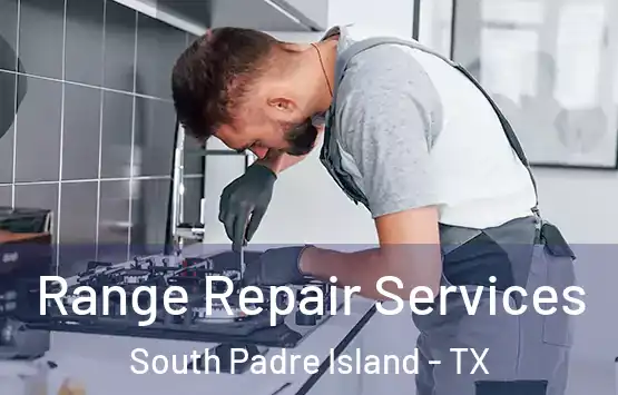  Range Repair Services South Padre Island - TX