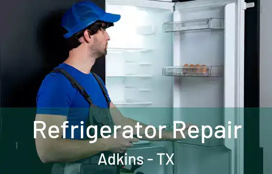  Refrigerator Repair Adkins - TX