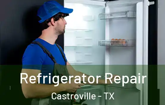  Refrigerator Repair Castroville - TX