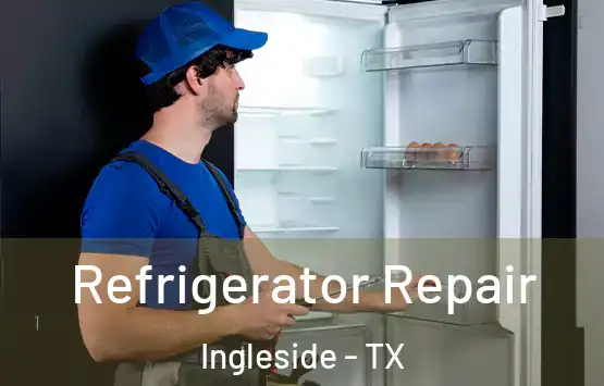  Refrigerator Repair Ingleside - TX