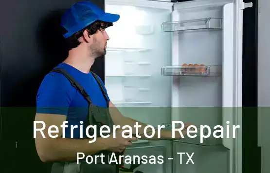 Refrigerator Repair Port Aransas - TX