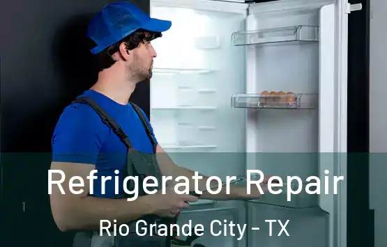 Refrigerator Repair Rio Grande City - TX