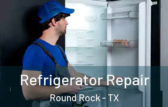  Refrigerator Repair Round Rock - TX