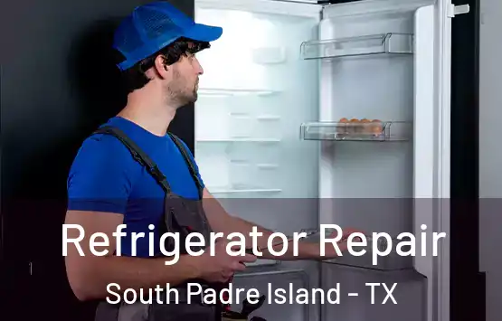  Refrigerator Repair South Padre Island - TX