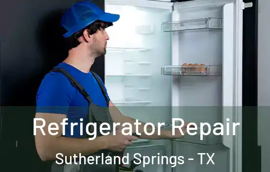  Refrigerator Repair Sutherland Springs - TX
