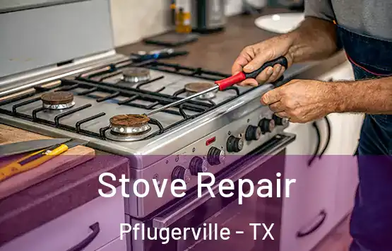  Stove Repair Pflugerville - TX