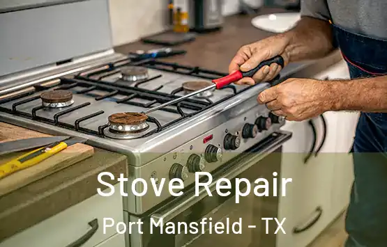  Stove Repair Port Mansfield - TX
