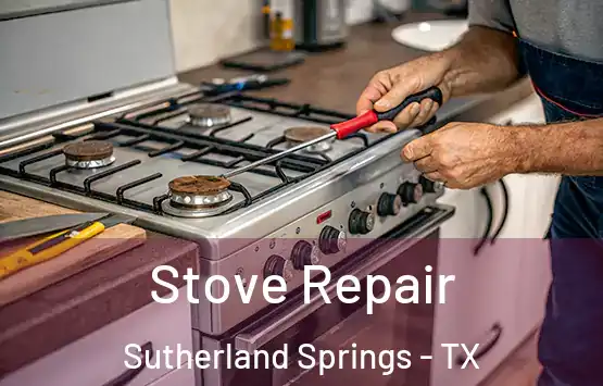  Stove Repair Sutherland Springs - TX