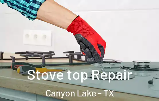  Stove top Repair Canyon Lake - TX