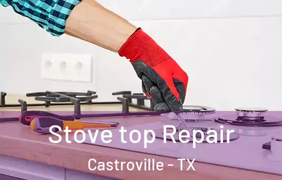  Stove top Repair Castroville - TX