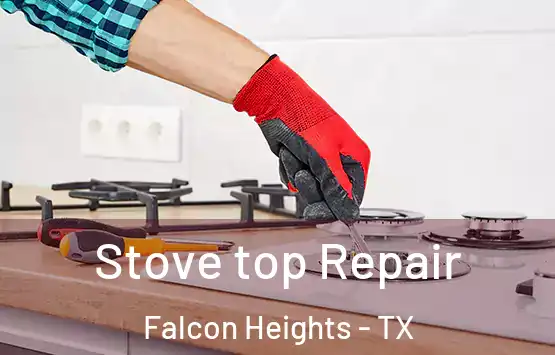  Stove top Repair Falcon Heights - TX