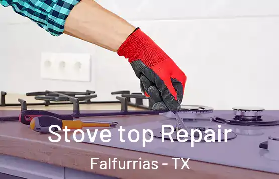 Stove top Repair Falfurrias - TX