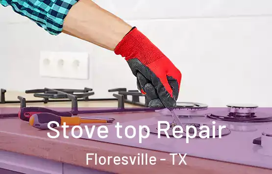  Stove top Repair Floresville - TX