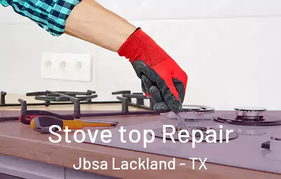  Stove top Repair Jbsa Lackland - TX