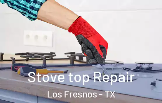  Stove top Repair Los Fresnos - TX