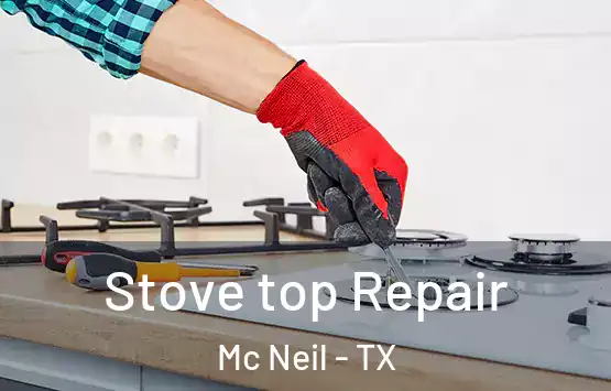  Stove top Repair Mc Neil - TX