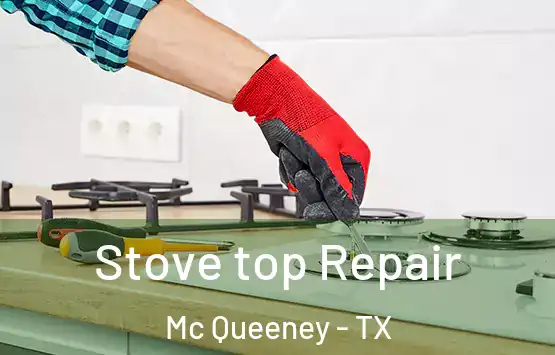  Stove top Repair Mc Queeney - TX