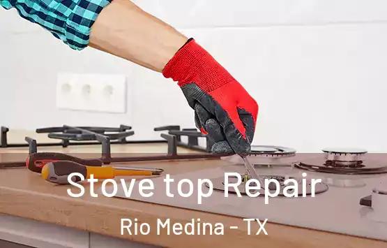  Stove top Repair Rio Medina - TX