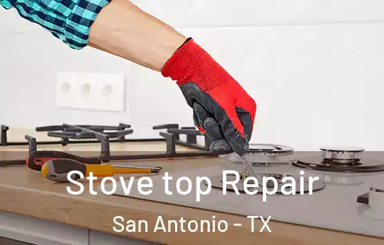  Stove top Repair San Antonio - TX