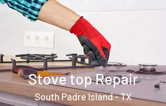  Stove top Repair South Padre Island - TX
