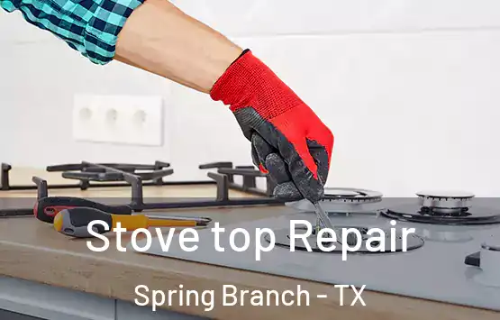  Stove top Repair Spring Branch - TX