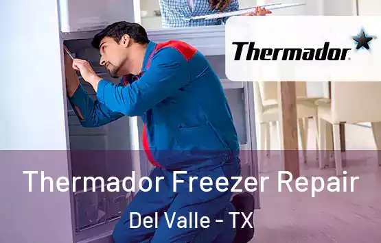  Thermador Freezer Repair Del Valle - TX