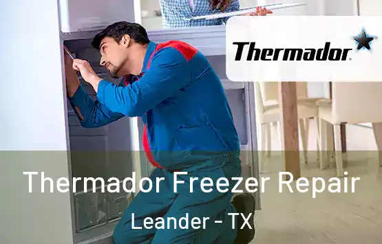  Thermador Freezer Repair Leander - TX