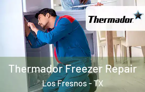  Thermador Freezer Repair Los Fresnos - TX