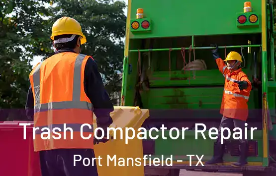  Trash Compactor Repair Port Mansfield - TX