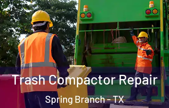  Trash Compactor Repair Spring Branch - TX