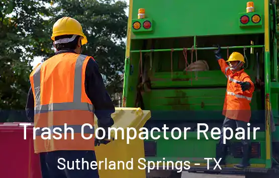  Trash Compactor Repair Sutherland Springs - TX