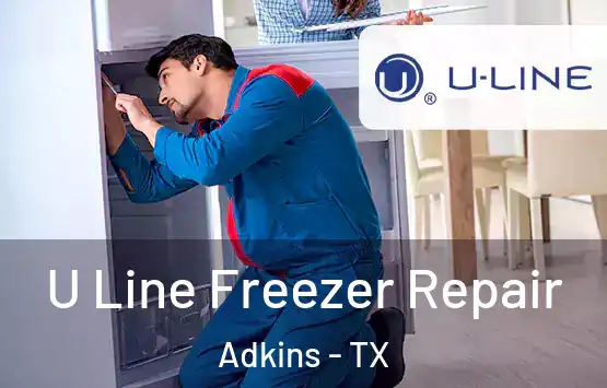  U Line Freezer Repair Adkins - TX