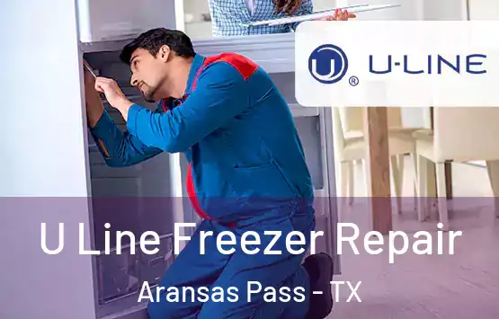  U Line Freezer Repair Aransas Pass - TX