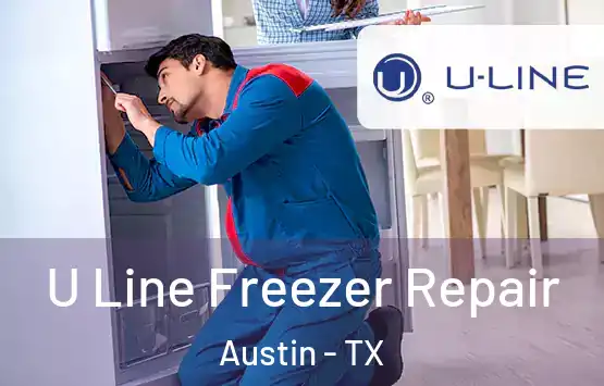 U Line Freezer Repair Austin - TX