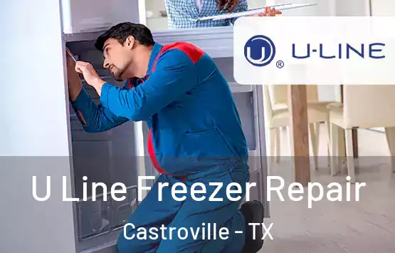  U Line Freezer Repair Castroville - TX