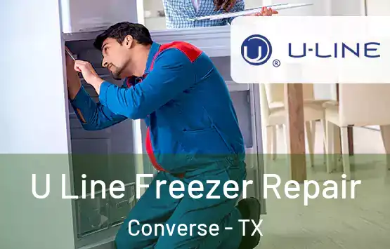  U Line Freezer Repair Converse - TX