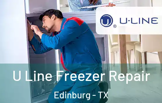  U Line Freezer Repair Edinburg - TX