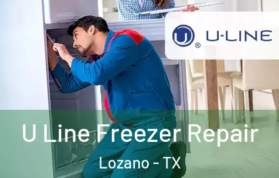  U Line Freezer Repair Lozano - TX