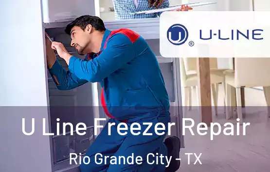  U Line Freezer Repair Rio Grande City - TX