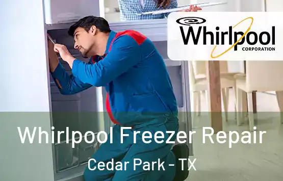  Whirlpool Freezer Repair Cedar Park - TX