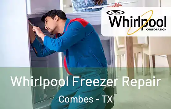  Whirlpool Freezer Repair Combes - TX