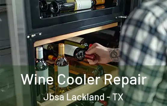  Wine Cooler Repair Jbsa Lackland - TX