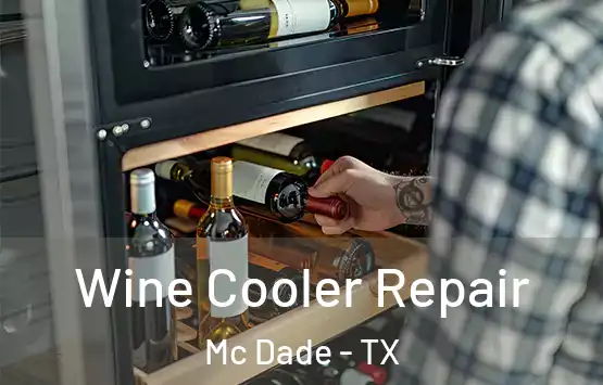  Wine Cooler Repair Mc Dade - TX